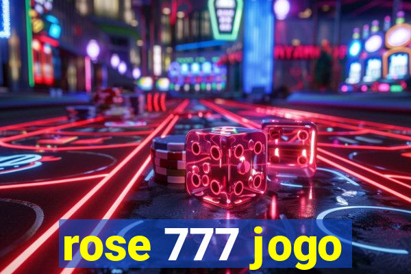 rose 777 jogo